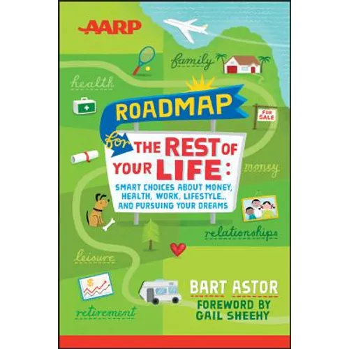 AARP Roadmap for the Rest of Your Life: Smart Choices about Money, Health, Work, Lifestyle ... and Pursuing Your Dreams - Paperback