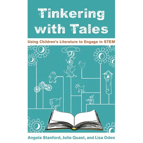 Tinkering with Tales: Using Children's Literature to Engage in Stem - Paperback