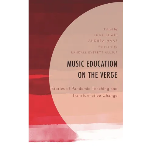 Music Education on the Verge: Stories of Pandemic Teaching and Transformative Change - Paperback