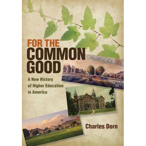 For the Common Good: A New History of Higher Education in America - Hardcover