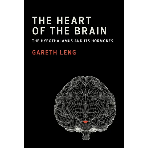 The Heart of the Brain: The Hypothalamus and Its Hormones - Paperback
