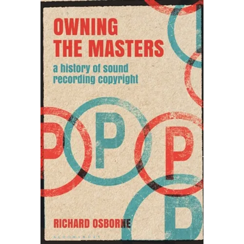 Owning the Masters: A History of Sound Recording Copyright - Hardcover