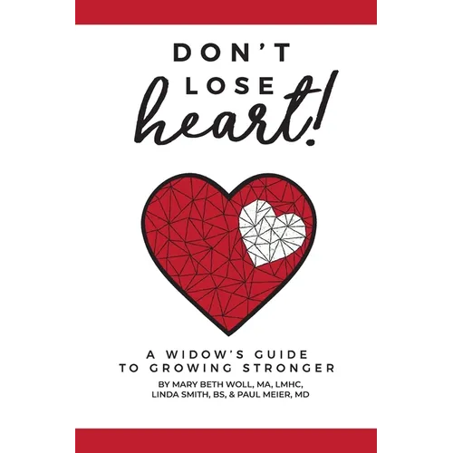 Don't Lose Heart!: A Widow's Guide to Growing Stronger - Paperback