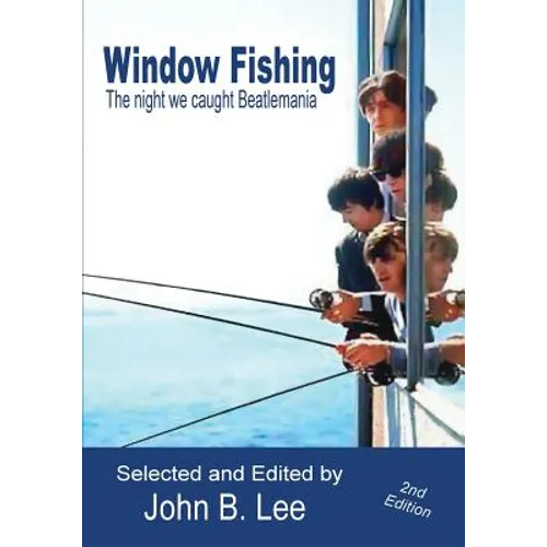 Window Fishing: The Night We Caught Beatlemania - Second Edition - Paperback