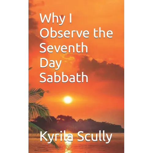 Why I Observe the Seventh Day Sabbath - Paperback