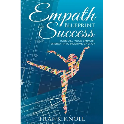 Empath's Blueprint for Success: Turn all your Empath energy into positive energy - Paperback