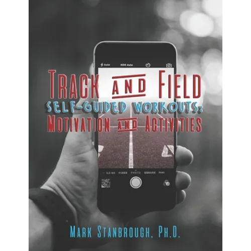 Track and Field Self-Guided Workouts: Motivation and Activities - Paperback