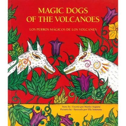 Magic Dogs of the Volcanoes / Los Perros Mágicos de Los Volcanes = Magic Dogs of the Volcanoes - Paperback