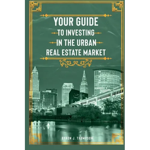 Your Guide to Investing in the Urban Real Estate Market - Paperback