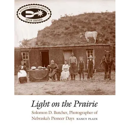 Light on the Prairie: Solomon D. Butcher, Photographer of Nebraska's Pioneer Days - Paperback