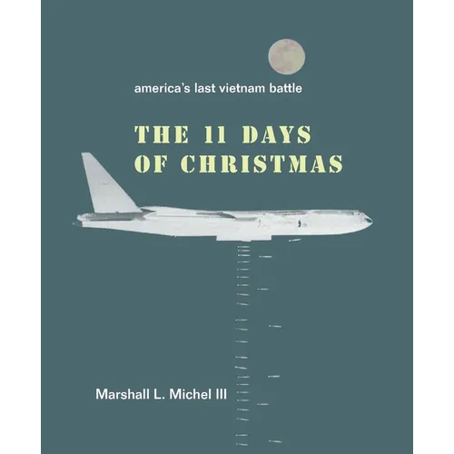 The Eleven Days of Christmas: America's Last Vietnam Battle - Paperback
