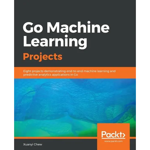 Go Machine Learning Projects - Paperback