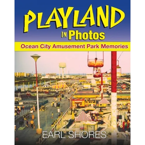 Playland In Photos: Ocean City Amusement Park Memories - Paperback