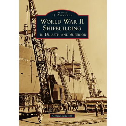 World War II Shipbuilding in Duluth and Superior - Paperback