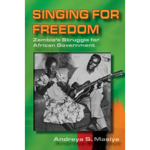 Singing for Freedom: Zambia's struggle for African government - Paperback