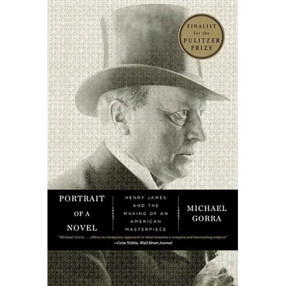 Portrait of a Novel: Henry James and the Making of an American Masterpiece - Paperback