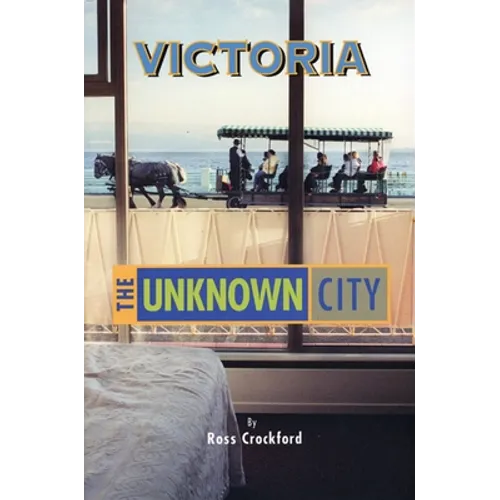 Victoria: The Unknown City - Paperback