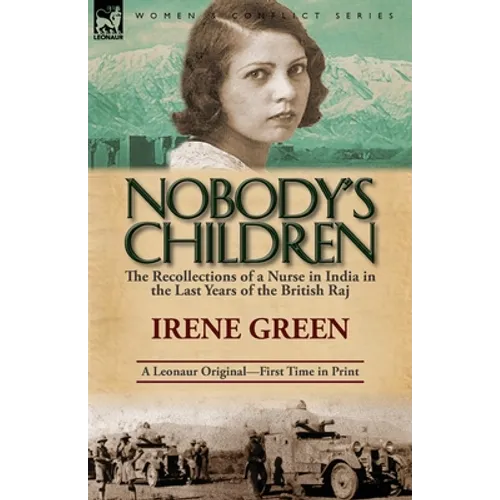 Nobody's Children: The Recollections of a Nurse in India in the Last Years of the British Raj - Paperback