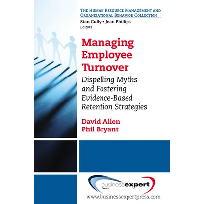 Managing Employee Turnover: Dispelling Myths and Fostering Evidence-Based Retention Strategies - Paperback