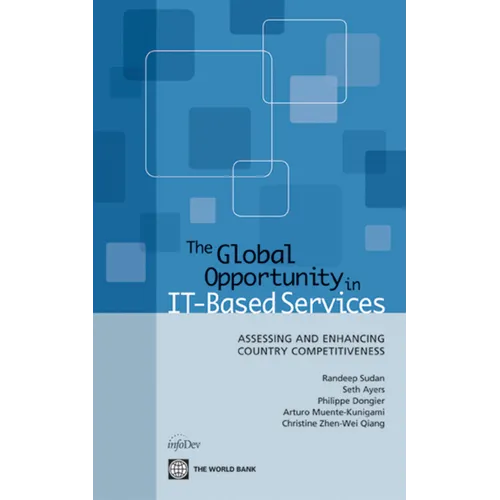 The Global Opportunity in It-Based Services: Assessing and Enhancing Country Competitiveness - Paperback