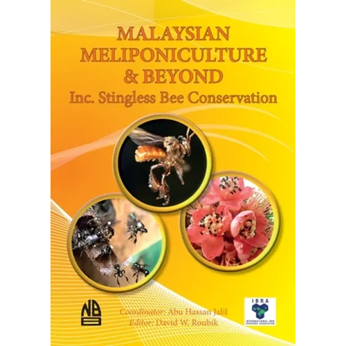 MALAYSIAN MELIPONICULTURE & BEYOND Inc. Stingless Bee Conservation - Paperback