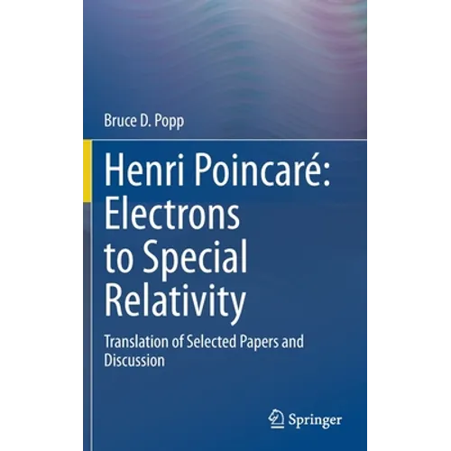 Henri Poincaré Electrons to Special Relativity: Translation of Selected Papers and Discussion - Hardcover