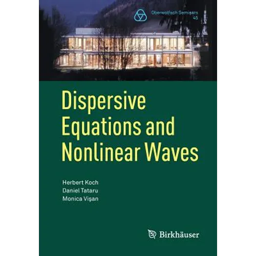 Dispersive Equations and Nonlinear Waves: Generalized Korteweg-de Vries, Nonlinear Schrödinger, Wave and Schrödinger Maps - Paperback