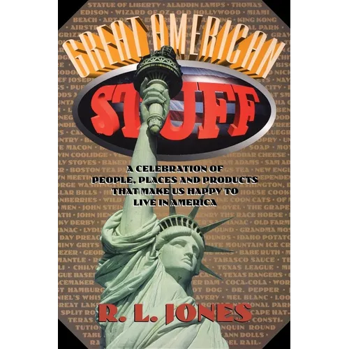 Great American Stuff: People, Places and Products That Make Us Happy to Live in America - Paperback