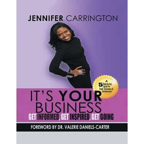 It's Your Business, Get Informed, Get Inspired and Get Going - Paperback