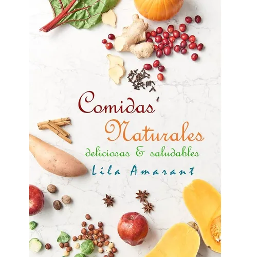 Comidas Naturales: Deliciosas y Saludables - Paperback