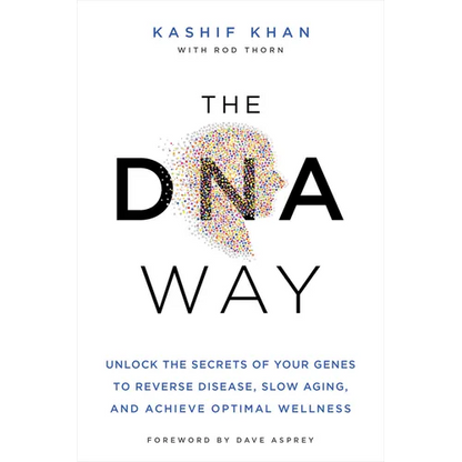 The DNA Way: Unlock the Secrets of Your Genes to Reverse Disease, Slow Aging, and Achieve Optimal Wellness - Paperback