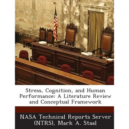 Stress, Cognition, and Human Performance: A Literature Review and Conceptual Framework - Paperback