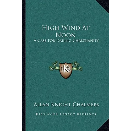 High Wind At Noon: A Case For Daring Christianity - Paperback