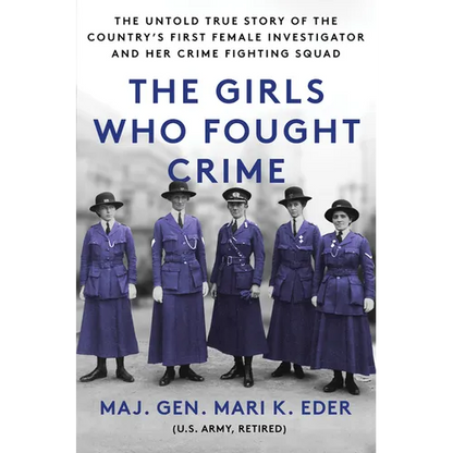 The Girls Who Fought Crime: The Untold True Story of the Country's First Female Investigator and Her Crime Fighting Squad - Paperback