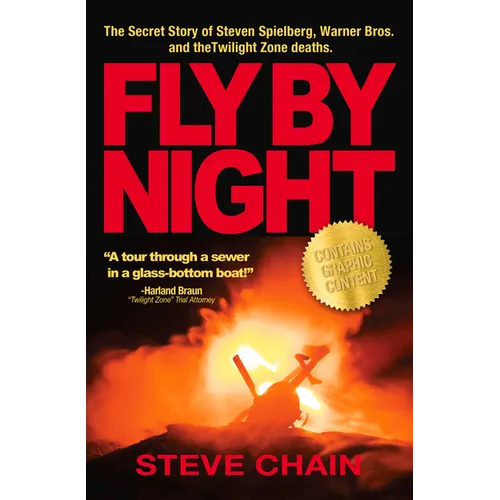 Fly by Night: The Secret Story of Steven Spielberg, Warner Bros, and the Twilight Zone Deaths - Hardcover