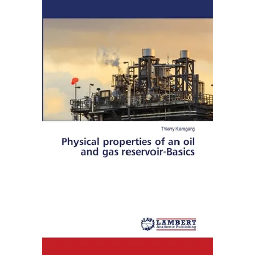 Physical properties of an oil and gas reservoir-Basics - Paperback