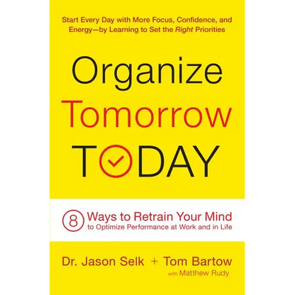 Organize Tomorrow Today: 8 Ways to Retrain Your Mind to Optimize Performance at Work and in Life - Hardcover