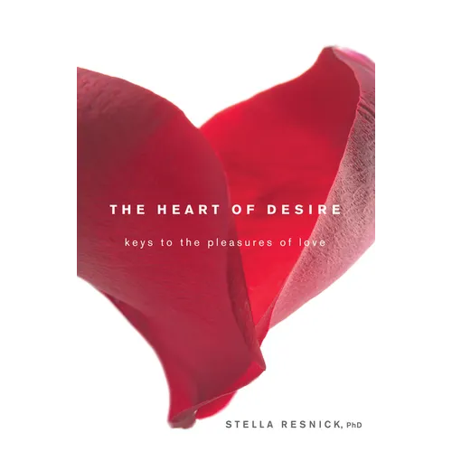 The Heart of Desire: Keys to the Pleasures of Love - Paperback