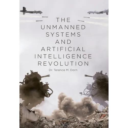 The Unmanned Systems and Artificial Intelligence Revolution - Hardcover
