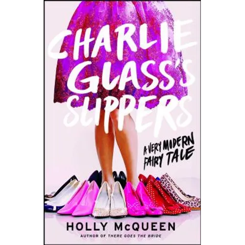 Charlie Glass's Slippers: A Very Modern Fairytale - Paperback