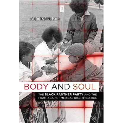 Body and Soul: The Black Panther Party and the Fight Against Medical Discrimination - Paperback
