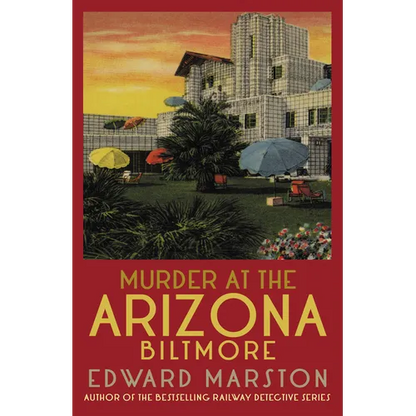 Murder at the Arizona Biltmore: From the Bestselling Author of the Railway Detective Series - Paperback