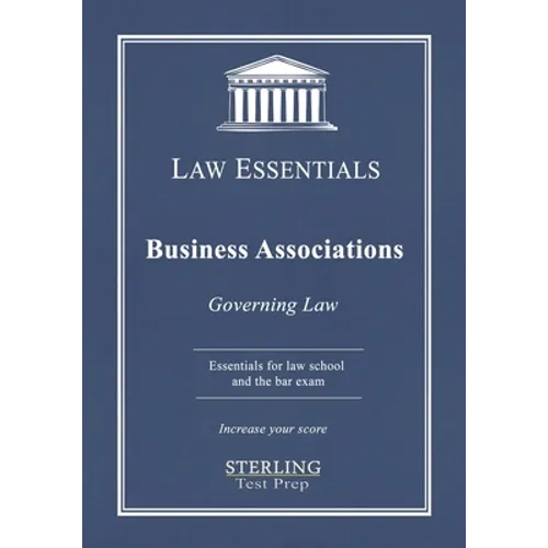 Business Associations, Law Essentials: Governing Law for Law School and Bar Exam Prep - Paperback