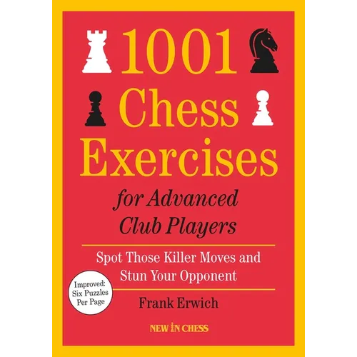 1001 Chess Exercises for Advanced Club Players - Updated: Spot Those Killer Moves and Stun Your Opponent - Paperback
