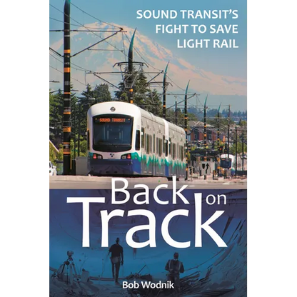 Back on Track: Sound Transit's Fight to Save Light Rail - Paperback