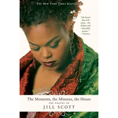 The Moments, the Minutes, the Hours: The Poetry of Jill Scott - Paperback