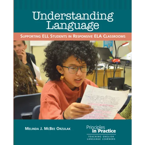 Understanding Language: Supporting Ell Students in Responsive Ela Classrooms - Paperback