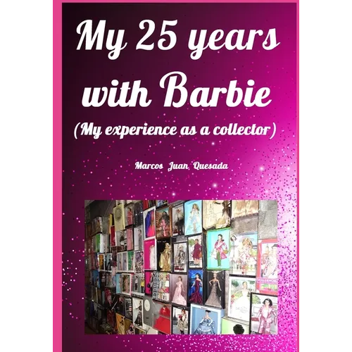 My 25 years with Barbie.: My experience as a collector. - Paperback
