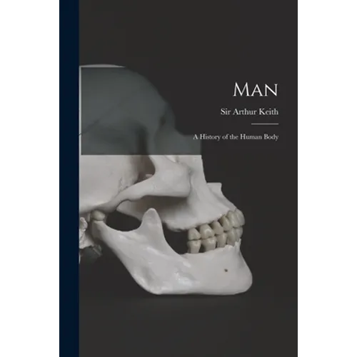 Man: a History of the Human Body - Paperback