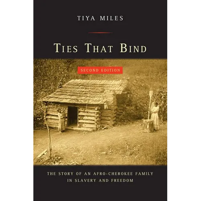 Ties That Bind: The Story of an Afro-Cherokee Family in Slavery and Freedom - Paperback